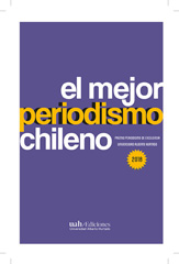 E-book, El mejor periodismo chileno 2018 : Premio Periodismo de Excelencia, Universidad Alberto Hurtado