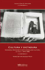 eBook, Cultura y dictadura : censuras, proyectos e institucionalidad cultural en Chile : 1973-1989, Universidad Alberto Hurtado