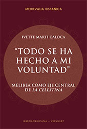 E-book, "Todo se ha hecho a mi voluntad" : Melibea come eje central de La Celestina, Iberoamericana Editorial Vervuert