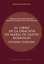 eBook, El Libro de la oración de María de Santo Domingo : estudio y edición, Sanmartín Bastida, Rebeca, Iberoamericana Editorial Vervuert