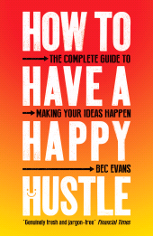 E-book, How to Have a Happy Hustle : The Complete Guide to Making Your Ideas Happen, Icon Books