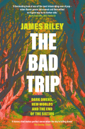 E-book, The Bad Trip : Dark Omens, New Worlds and the End of the Sixties, Icon Books