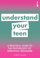 E-book, A Practical Guide to the Psychology of Parenting Teenagers : Understand Your Teen, Icon Books