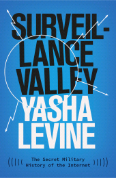 E-book, Surveillance Valley : The Secret Military History of the Internet, Icon Books