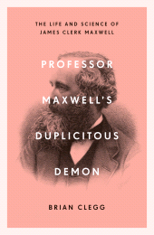 E-book, Professor Maxwell's Duplicitous Demon : The Life and Science of James Clerk Maxwell, Icon Books