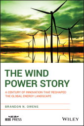 E-book, The Wind Power Story : A Century of Innovation that Reshaped the Global Energy Landscape, IEEE Press