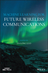 E-book, Machine Learning for Future Wireless Communications, IEEE Press