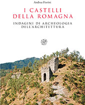 E-book, I castelli della Romagna : indagini di archeologia dell'architettura, Fiorini, Andrea, All'insegna del giglio