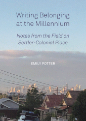 E-book, Writing Belonging at the Millennium : Notes from the Field on Settler-Colonial Place, Intellect