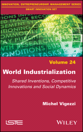 E-book, World Industrialization : Shared Inventions, Competitive Innovations, and Social Dynamics, ISTE