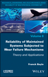 E-book, Reliability of Maintained Systems Subjected to Wear Failure Mechanisms : Theory and Applications, ISTE