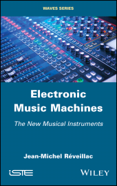 E-book, Electronic Music Machines : The New Musical Instruments, ISTE