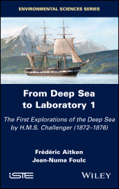 E-book, From Deep Sea to Laboratory 1 : The First Explorations of the Deep Sea by H.M.S. Challenger (1872-1876), ISTE
