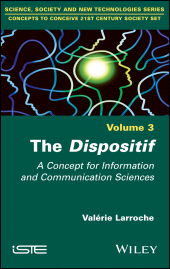 E-book, The Dispositif : A Concept for Information and Communication Sciences, ISTE