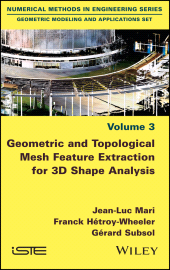 E-book, Geometric and Topological Mesh Feature Extraction for 3D Shape Analysis, ISTE