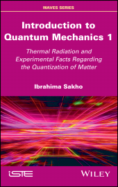 eBook, Introduction to Quantum Mechanics 1 : Thermal Radiation and Experimental Facts Regarding the Quantization of Matter, ISTE