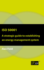 eBook, ISO 50001 : A strategic guide to establishing an energy management system, Field, Alan, IT Governance Publishing