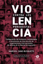 E-book, Violencia contra los periodistas : Configuración del fenómeno, metodologías y mecanismos de intervención de organizaciones internacionales de defensa de la libertad de expresión, Pontificia Universidad Javeriana