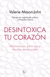eBook, Desintoxica tu corazón : Meditaciones para sanar traumas emocionales, Editorial Kairós