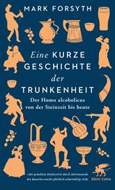 E-book, Eine kurze Geschichte der Trunkenheit : Der Homo alcoholicus von der Steinzeit bis heute, Klett-Cotta