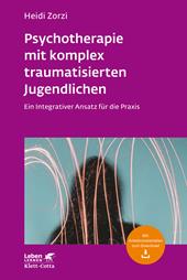 eBook, Psychotherapie mit komplex traumatisierten Jugendlichen (Leben Lernen, Bd. 306) : Ein Integrativer Ansatz für die Praxis, Klett-Cotta
