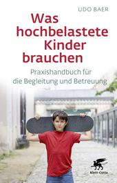 eBook, Was hochbelastete Kinder brauchen : Praxishandbuch für die Begleitung und Betreuung, Klett-Cotta