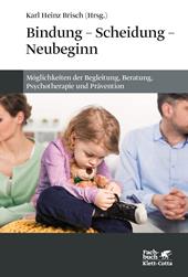 E-book, Bindung - Scheidung - Neubeginn : Möglichkeiten der Begleitung, Beratung, Psychotherapie und Prävention, Klett-Cotta