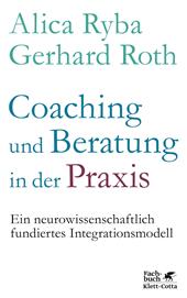 E-book, Coaching und Beratung in der Praxis : Ein neurowissenschaftlich fundiertes Integrationsmodell, Klett-Cotta