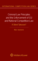 eBook, Criminal Law Principles and the Enforcement of EU and National Competition Law, Kluwer Law International