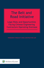 E-book, The Belt and Road Initiative : Legal Risks and Opportunities Facing Chinese Engineering Contractors Operating Overseas, Kluwer Law International