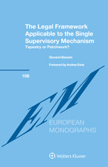 E-book, The Legal Framework Applicable to the Single Supervisory Mechanism : Tapestry or Patchwork?, Kluwer Law International