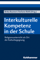 eBook, Interkulturelle Kompetenz in der Schule : Religionsunterricht als Ort der Kulturbegegnung, Kohlhammer Verlag