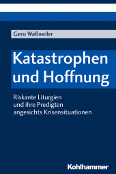E-book, Katastrophen und Hoffnung : Riskante Liturgien und ihre Predigten angesichts Krisensituationen, Kohlhammer Verlag