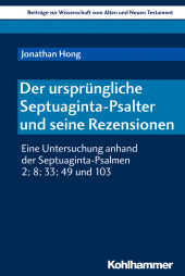eBook, Der ursprüngliche Septuaginta-Psalter und seine Rezensionen : Eine Untersuchung anhand der Septuaginta-Psalmen 2; 8; 33; 49 und 103, Kohlhammer Verlag
