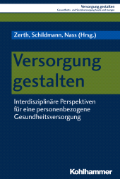E-book, Versorgung gestalten : Interdisziplinäre Perspektiven für eine personenbezogene Gesundheitsversorgung, Kohlhammer Verlag