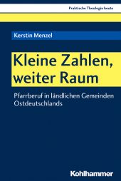 eBook, Kleine Zahlen, weiter Raum : Pfarrberuf in ländlichen Gemeinden Ostdeutschlands, Kohlhammer Verlag