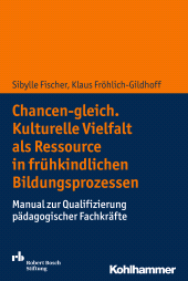 E-book, Chancen-gleich. Kulturelle Vielfalt als Ressource in frühkindlichen Bildungsprozessen : Manual zur Qualifizierung pädagogischer Fachkräfte, Kohlhammer Verlag