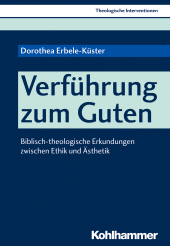 eBook, Verführung zum Guten : Biblisch-theologische Erkundungen zwischen Ethik und Ästhetik, Kohlhammer Verlag