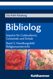 E-book, Bibliolog : Impulse für Gottesdienst, Gemeinde und Schule. Band 3: Handlungsfeld Religionsunterricht, Kohlhammer Verlag