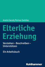 E-book, Elterliche Erziehung : Verstehen - Beschreiben - Unterstützen Ein Arbeitsbuch, Kohlhammer Verlag
