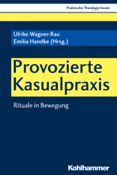 eBook, Provozierte Kasualpraxis : Rituale in Bewegung, Kohlhammer Verlag