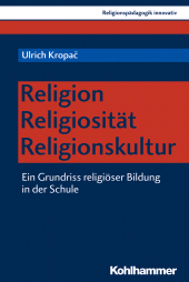 eBook, Religion - Religiosität - Religionskultur : Ein Grundriss religiöser Bildung in der Schule, Kohlhammer Verlag