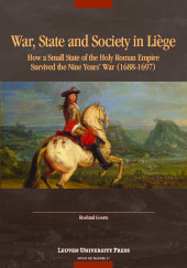 E-book, War, State, and Society in Liège : How a Small State of the Holy Roman Empire survived the Nine Year's War (1688-1697), Leuven University Press