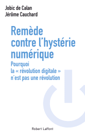 E-book, Remède contre l'hystérie numérique, Éditions Robert Laffont