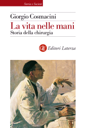 eBook, La vita nelle mani : storia della chirurgia, GLF editori Laterza