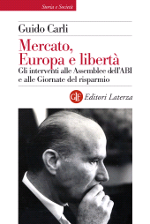 E-book, Mercato, Europa e libertà : gli interventi alle Assemblee dell'ABI e alle Giornate del risparmio, Editori Laterza