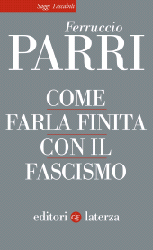 E-book, Come farla finita con il fascismo, Parri, Ferruccio, author, Editori Laterza