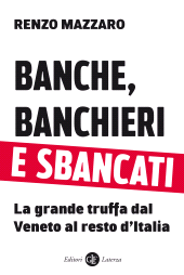 E-book, Banche, banchieri e sbancati : la grande truffa dal Veneto al resto d'Italia, GLF Editori Laterza