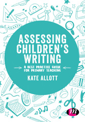 E-book, Assessing ChildrenâÂÂ²s Writing : A best practice guide for primary teaching, Learning Matters