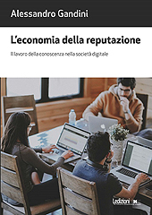 eBook, L'economia della reputazione : il lavoro della conoscenza nella società digitale, Gandini, Alessandro, Ledizioni